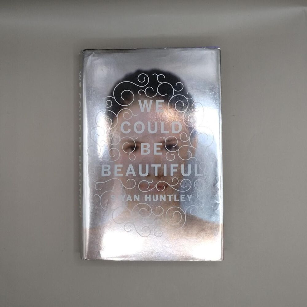 We Could Be Beautiful by Swan Huntley